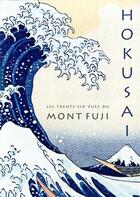 Couverture du livre « Hokusai ; les trente-six vues du mont Fuji » de Amelie Balcou aux éditions Hazan