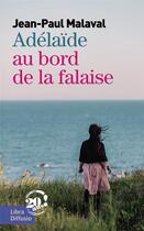 Couverture du livre « Adélaïde, au bord de la falaise » de Jean-Paul Malaval aux éditions Libra Diffusio
