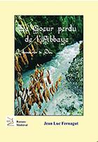 Couverture du livre « Le coeur perdu de l'abbaye » de Jean Luc Fernagut aux éditions Abm Courtomer