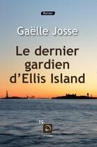 Couverture du livre « Le dernier gardien d'Ellis Island » de Gaelle Josse aux éditions Editions De La Loupe