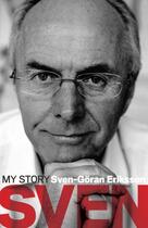 Couverture du livre « Sven: My Story » de Eriksson Sven-Goran aux éditions Epagine