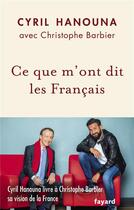 Couverture du livre « Ce que m'ont dit les Français » de Christophe Barbier et Cyril Hanouna aux éditions Fayard