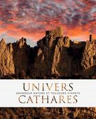 Couverture du livre « Univers cathares : grandeur nature et toujours vivants » de Arnaud Spani et Pascal Alquier aux éditions Privat