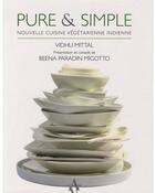 Couverture du livre « Pure & simple ; nouvelle cuisine végétarienne indienne » de Beena Paradin Migotto et Vidhu Mittal aux éditions Agnes Vienot