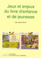 Couverture du livre « Jeux Et Enjeux Du Livre D'Enfance Et De Jeunesse » de Jean Perrot aux éditions Electre