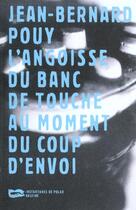 Couverture du livre « L Angoisse Du Banc De Touche Au Moment Du Coup D Envoi » de Pouy J B aux éditions Baleine