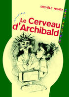 Couverture du livre « Le Cerveau D'Archibald » de Michele Henry aux éditions Les Deux Encres