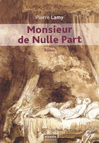 Couverture du livre « Monsieur de nulle part » de Pierre Lamy aux éditions Arcadia