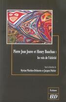 Couverture du livre « Pierre-jean jouve et henry bauchau ; les voix de l'altérité » de Jacques Poirier et Myriam Watthee-Delmotte aux éditions Pu De Dijon
