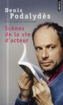 Couverture du livre « Scènes de la vie d'acteur » de Denis Podalydes aux éditions Points