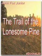 Couverture du livre « The Trail of the Lonesome Pine » de John Jr. Fox aux éditions Ebookslib