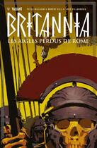 Couverture du livre « Britannia ; les aigles perdus de Rome » de Diego Rodriguez et Robert Gill et Pater Milligan aux éditions Bliss Comics