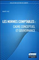 Couverture du livre « Les normes comptables : cadre conceptuel et gouvernance » de Benoit Pige aux éditions Management Et Societe