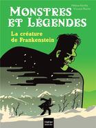 Couverture du livre « Monstres et légendes Tome 2 : la créature de Frankenstein » de Helene Kerillis et Vincent Roche aux éditions Hatier