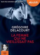Couverture du livre « La femme qui ne vieillissait pas » de Gregoire Delacourt aux éditions Audiolib