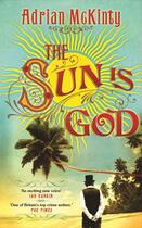 Couverture du livre « The Sun is God » de Adrian Mckinty aux éditions Profile Digital