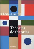 Couverture du livre « Théories de théories » de Charles Dantzig aux éditions Grasset Et Fasquelle