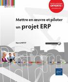 Couverture du livre « Mettre en oeuvre et piloter un projet ERP » de Herve Petit aux éditions Eni