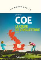 Couverture du livre « Le coeur de l'Angleterre » de Jonathan Coe aux éditions Gallimard