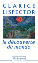 Couverture du livre « La découverte du monde » de Clarice Lispector aux éditions Des Femmes
