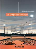 Couverture du livre « Le temps des sauvages » de Thomas Gunzig et Sebastien Goethals aux éditions Futuropolis