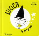 Couverture du livre « Lucien le magicien » de Anne Loyer et Marjorie Beal aux éditions Tourbillon