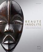 Couverture du livre « Beauté insolite ; chefs-d'oeuvre de la collection Ceil Pulitzer d'art africain » de Susan Kloman aux éditions Cinq Continents