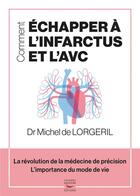 Couverture du livre « Comment échapper à l'infarctus et l'AVC » de Michel De Lorgeril aux éditions Thierry Souccar