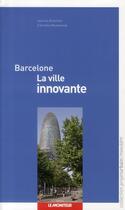 Couverture du livre « Barcelone ; la ville innovante » de Ariella Masboungi aux éditions Le Moniteur
