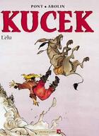 Couverture du livre « Kucek t.3 ; l'élu » de Olivier Pont et Georges Abolin aux éditions Vents D'ouest