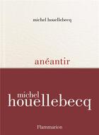 Couverture du livre « Anéantir » de Michel Houellebecq aux éditions Flammarion