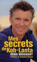 Couverture du livre « Mes secrets de Koh-lanta » de Brogniart-D aux éditions Tf1 Publishing
