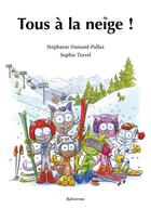 Couverture du livre « Tous à la neige ! » de Stephanie Dunand-Pallaz et Sophie Turrel aux éditions Balivernes