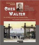 Couverture du livre « Chez Walter : maître restaurateur, place Stanislas » de Patrick-Charles Renaud aux éditions Gerard Louis