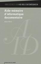 Couverture du livre « Aide-mémoire d'informatique documentaire » de Alexis Rivier aux éditions Electre