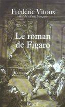 Couverture du livre « Le roman de figaro » de Frederic Vitoux aux éditions Fayard