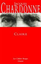 Couverture du livre « Claire - (*) » de Jacques Chardonne aux éditions Grasset Et Fasquelle