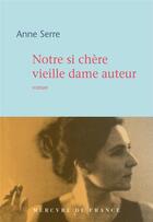 Couverture du livre « Notre si chère vieille dame auteur » de Anne Serre aux éditions Mercure De France