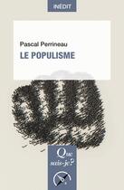 Couverture du livre « Le populisme » de Pascal Perrineau aux éditions Que Sais-je ?