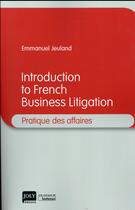 Couverture du livre « Introduction to french business litigation » de Emmanuel Jeuland aux éditions Joly