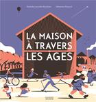 Couverture du livre « La maison à travers les âges » de Nathalie Lescaille-Moulenes et Sebastien Plassard aux éditions La Martiniere Jeunesse