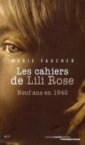 Couverture du livre « Les cahiers de Lili Rose ; neuf ans en 1940 » de Marie Faucher aux éditions Carnets Nord