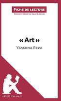 Couverture du livre « Fiche de lecture ; art, de Yasmina Reza : analyse complète de l'oeuvre et résumé » de Salah El Gharbi aux éditions Lepetitlitteraire.fr
