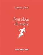 Couverture du livre « PETIT ELOGE ; rugby » de Ludovic Ninet aux éditions Les Peregrines