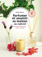Couverture du livre « Parfumer et assainir sa maison naturellement » de Nathalie Boisseau aux éditions Alternatives