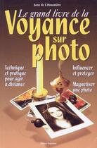 Couverture du livre « Le grand livre de la voyance sur photo » de Jean De L'Hosaniere aux éditions Trajectoire