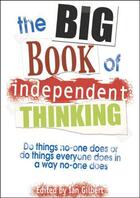 Couverture du livre « The Big Book of Independent Thinking » de Gilbert Ian aux éditions Crown House Digital