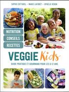 Couverture du livre « Veggie kids ; guide pratique et gourmand pour les 6-12 ans » de Marie Laforet et Ophelie Veron et Sophie Cottarel aux éditions Alternatives