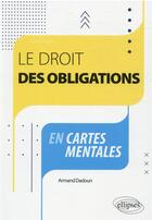 Couverture du livre « Le droit des obligations en cartes mentales » de Armand Dadoun aux éditions Ellipses