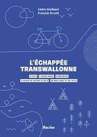 Couverture du livre « L'échappée transwallonne : 430 km de balades à vélo ; 5 frontières - 0 émission » de Cedric Maillaert et Francois Truzik aux éditions Editions Racine